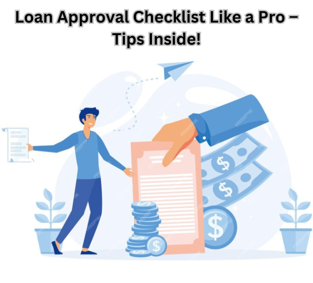 Master the Loan Approval Checklist with Pro Tips for Financial Success!"