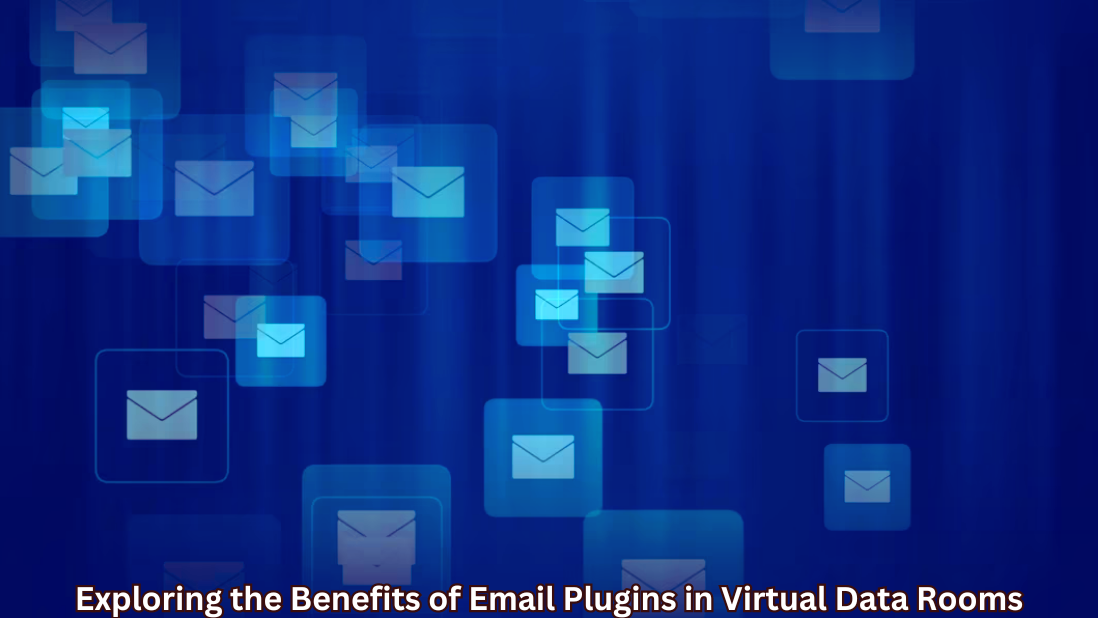 Enhance Efficiency with Email Plugins in Virtual Data Rooms - VDRSafeguard